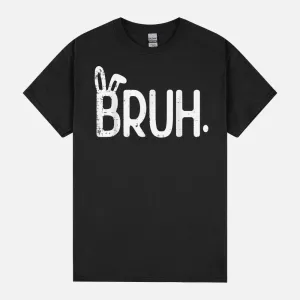 Easter Bruh Bunny Ears Funny Meme Women Girls Kids Youth Unisex T-Shirt