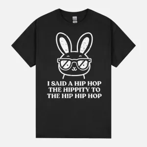 Easter Bunny I Said Hip Hop Hippity Rabbit Men Women Kids Unisex T-Shirt