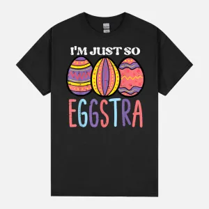 Easter Im So Eggstra Eggs Cute Women Girls Kids Toddler Teen Unisex T-Shirt