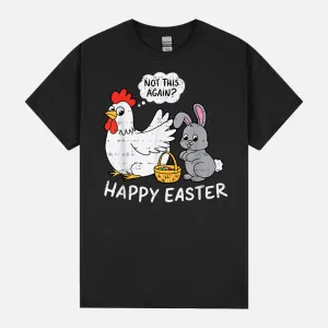 Funny Easter Bunny Chicken Not Again Boys Girls Kid Children Unisex T-Shirt