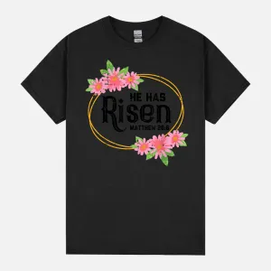 He Has Risen Matthew 28:6 Easter Jesus Resurrection Bible Unisex T-Shirt