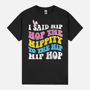 Hip Hop Hippity Easter Bunny Funny Women Girls Kids Toddler Unisex T-Shirt