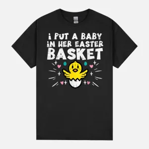 I Put Baby In Her Basket Easter Pregnancy Funny Dad Men Unisex T-Shirt