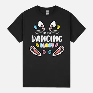 Im Dancing Bunny Funny Easter Matching Family Men Women Kids Unisex T-Shirt
