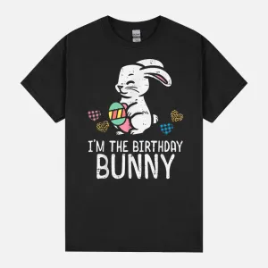 Im The Birthday Bunny Cute Easter Bday Party Men Women Kids Unisex T-Shirt