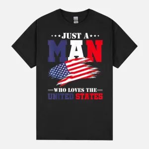 Mens Just A Man Who Loves The United States Proud 4th Of July Unisex T-Shirt