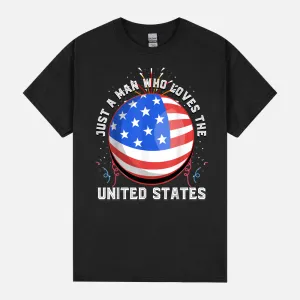 Mens Just A Man Who Loves The United States US Flag 4th Of July Unisex T-Shirt