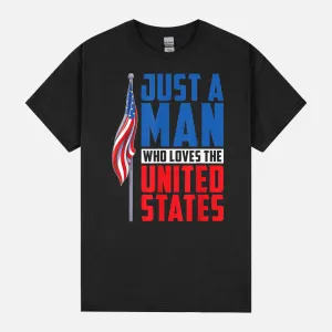 Mens Just A Man Who Loves The United States US Flag 4th Of July Unisex T-Shirt