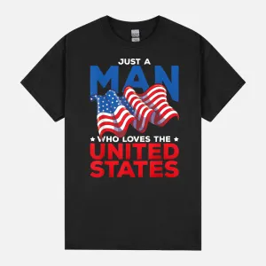 Mens US Flag 4th Of July Just A Man Who Loves The United States Unisex T-Shirt