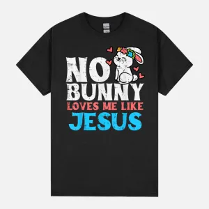 No Bunny Loves Me Like Jesus Religious Easter Christian Kids Unisex T-Shirt