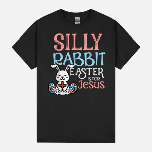 Silly Rabbit Easter Is For Jesus Christ Religious Toddler Unisex T-Shirt