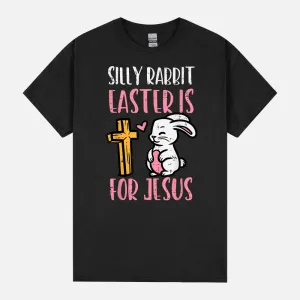 Silly Rabbit Easter Is For Jesus Religious Christian Toddler Unisex T-Shirt