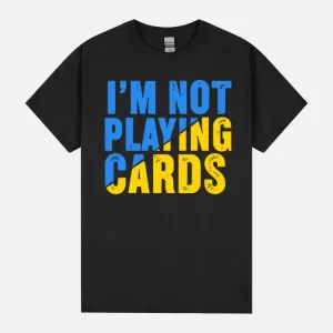 Zelensky I’m Not Playing Cards Unisex T-Shirt